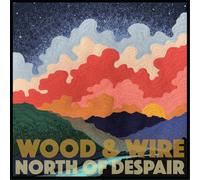 Wood & Wire North of Despair (CD) Album