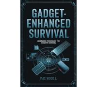 Gadget-Enhanced Survival: Leveraging Technology for disaster Survival