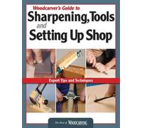 Woodcarver's Guide to Sharpening, Tools and Setting Up Shop (Best of (Tascabile)