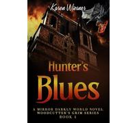 Woodcutter's Grim Series, Book 4: Hunter's Blues: (A Mirror Darkly World Novel)