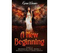 Woodcutter's Grim Series, Book 5, Bridge of Fire: Part 2: A New Beginning