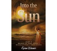 Woodcutter's Grim Series, Book 5, Bridge of Fire: Part 3: Into the Sun