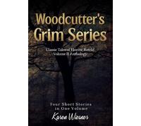 Woodcutter's Grim Series, Volume II Anthology: (four short stories in one volume)