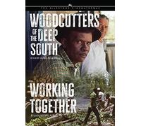 Woodcutters of the Deep South / Working Together