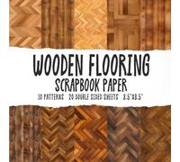 Wooden Flooring Scrapbook Paper: Wood Grain Scrapbooking Paper, Wood Texture Craft Paper For DIY Crafting