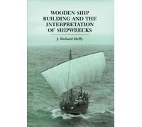 Wooden Ship Building and the Interpretation of Shipwrecks