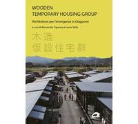 Wooden temporary housing group. Architettura per l’emergenza in Giappone
