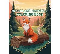 Woodland Animals Coloring Book: Forest Squirrels, Owls, Deer and Rabbits for Kids, Teens and Adults to Color