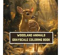Woodland Animals Grayscale Coloring Book - 40+ Relaxing Nature Scenes Featuring Forest Wildlife & Rustic Landscapes