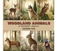 Woodland Animals Scrapbook Paper: 20 High-Quality Sheets of Enchanting Woodland Creatures Scrapbook Paper for Junk Journals, Card Making, Collage, Decoupage, and Other DIY Craft Projects.
