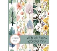 Woodland Blooms: Forest and Flowers Scrapbook Paper: 40 Pages with Floral & Forest-themed Designs 8" x 10"
