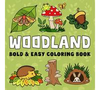 Woodland Bold and Easy Coloring Book: A Simple Forest Coloring Book with Cute Animals, Mushrooms, Plants and Nature Scenes for Kids, Adults, and Seniors