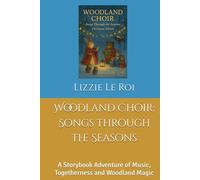 Woodland Choir: Songs Through the Seasons: A Storybook Adventure of Music, Togetherness and Woodland Magic