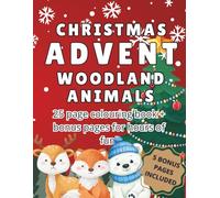 Woodland Christmas Advent Colouring Book: 25 Days of Cozy Forest Animals to Colour + 10 Bonus Pages | Relaxing Christmas Countdown Book for Kids, Teens & Adults