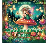 Woodland Coloring Book: Bold and Easy Fairytale Coloring Pages for Kids and Adults - A Journey into Enchanting Forests and Whimsical Creatures