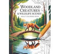 Woodland Creatures and Wildlife Scenes: Coloring Book for Relaxation with Forest Animals and Nature Designs (for Adults) | 8.5 x 11 inches, 106 pages ... Landscapes... for Stress Relief Coloring