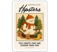 Woodland Hipsters: Felt Crafts That Are Cooler Than You