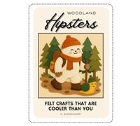 Woodland Hipsters: Felt Crafts That Are Cooler Than You