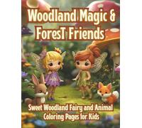 Woodland Magic & Fairy Friends: Charming Fairies, Whimsical Woodland Animals & Enchanted Forest Coloring Fun for Kids Ages 4-10