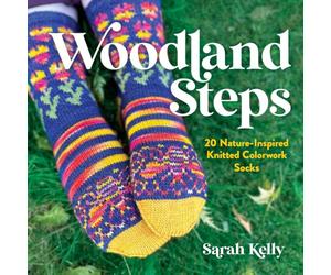 Woodland Steps: 20 Nature-Inspired Knitted Colorwork Socks