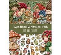 Woodland Whimsical Folk. Cut and Collage: Ephemera Book with Paper Dolls for Junk Journals, Scrapbooking