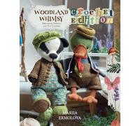 Woodland Whimsy: Amigurumi Animals & Toy Clothes. Crochet Edition