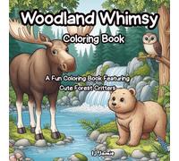 Woodland Whimsy Coloring Book: A Fun Coloring Book Featuring Cute Forest Critters