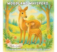Woodland Whispers: A Nature-Inspired Coloring Book of Woodland Animals, Floral Wreaths, and Peaceful Forest Scenes for Relaxation and Creative Fun for Kids, Teens, and Adults
