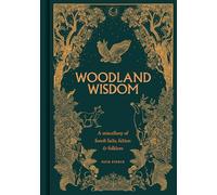 Woodland Wisdom: A Miscellany of Forest Facts, Fiction & Folklore