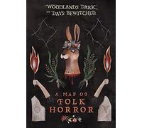 Woodlands Dark And Days Bewitched : A Map of Folk Horror