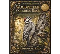Woodpecker Coloring Book: 30+ Beautiful Woodland Woodpeckers, Forest Trees, Botanical Elements & Intricate Grayscale Designs for Adults