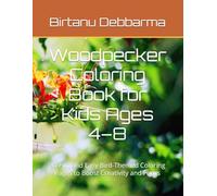 Woodpecker Coloring Book for Kids Ages 4-8: 30 Fun and Easy Bird-Themed Coloring Pages to Boost Creativity and Focus