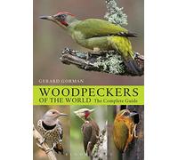 Woodpeckers of the World: The Complete Guide (Helm Photographic Guides)