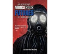 Alex Woodroe Monstrous Futures (Tascabile) Dark Matter Presents