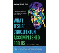 Woodrow Michael Kro What Jesus' Crucifixion Accomplished for (Copertina rigida)