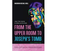 Woodrow Michael Kroll From the Upper Room to Joseph's Tomb (Copertina rigida)