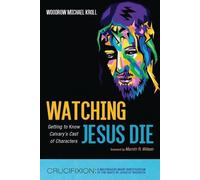 Woodrow Michael Kroll Watching Jesus Die (Tascabile)
