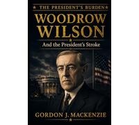Woodrow Wilson: and the President's Stroke