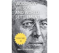 Woodrow Wilson and World Settlement: Volume II