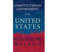 Woodrow Wilson Constitutional Government In The United States (Copertina rigida)
