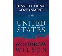Woodrow Wilson Constitutional Government In The United States (Tascabile)