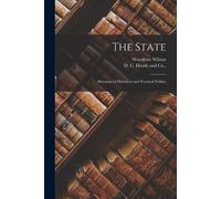 Woodrow Wilson The State; Elements of Historical and Practical Polit (Tascabile)