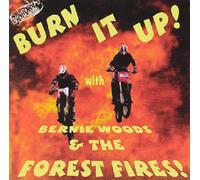 Bernie Woods & The Forest Fires - Burn It Up!