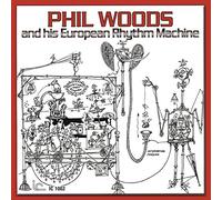 Woods, Phil - Phil Woods & His European Rhythm Machine
