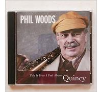 Woods, Phil - This Is How I Feel About Quincy
