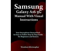 Samsung Galaxy A16 5G Manual with Visual Illustrations: Your Smartphone Demystified: An Easy-to-Follow Step-by-Step Guide for Beginners and Seniors