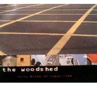 Woodshed,the - 40 Miles of Rough Road