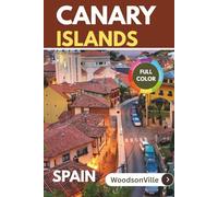 WoodsonVille Travel Guide to CANARY ISLANDS SPAIN: Your comprehensive gateway to Canary Islands, explore like a local, interactive maps, over 65 things to do.