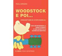 Woodstock e poi... Cinquant'anni di utopie musicali