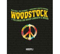 Woodstock. I tre giorni che hanno cambiato il mondo